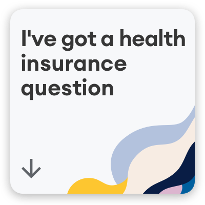 I've got a health insurance question