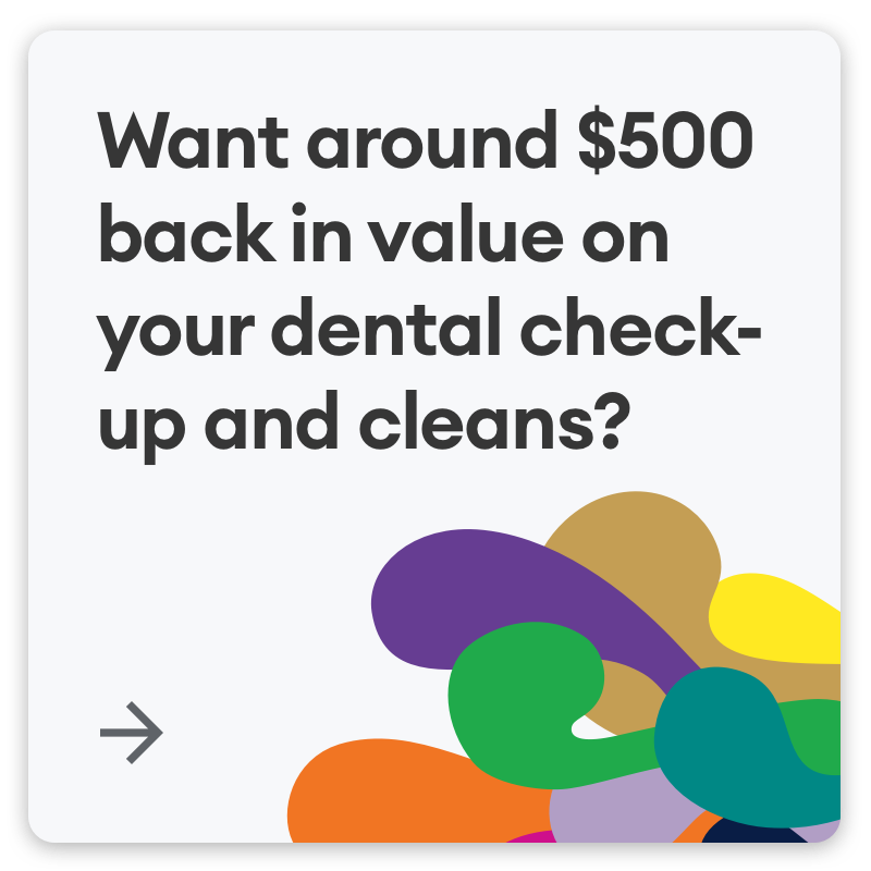 Want around $500 back in value on your dental check-up and cleans?